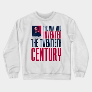 The man who invented the twentieth century , quotes by Nikola Tesla Crewneck Sweatshirt